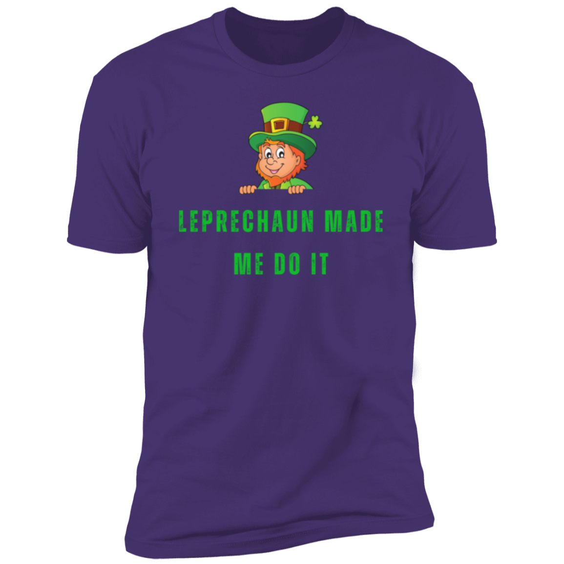 Leprechaun Made Me Do It Ultra Soft Premium Short Sleeve T-Shirt