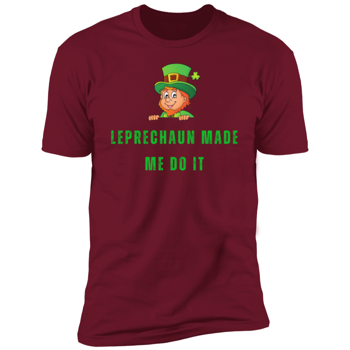 Leprechaun Made Me Do It Ultra Soft Premium Short Sleeve T-Shirt