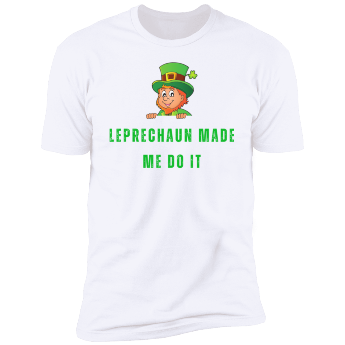 Leprechaun Made Me Do It Ultra Soft Premium Short Sleeve T-Shirt