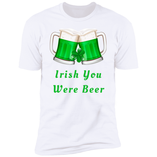 Irish You Were Beer 2 Premium Short Sleeve T-Shirt