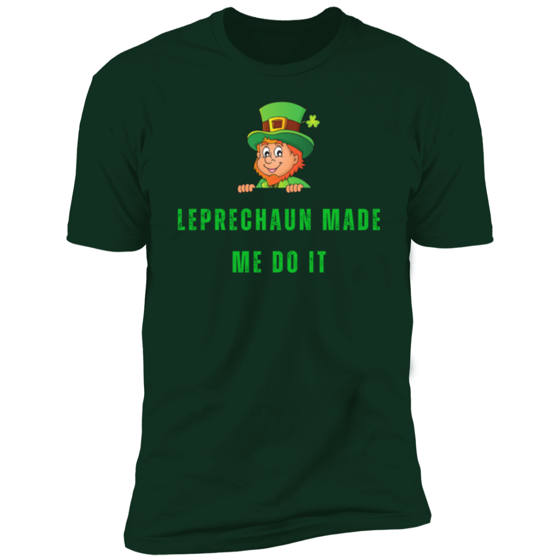 Leprechaun Made Me Do It Ultra Soft Premium Short Sleeve T-Shirt