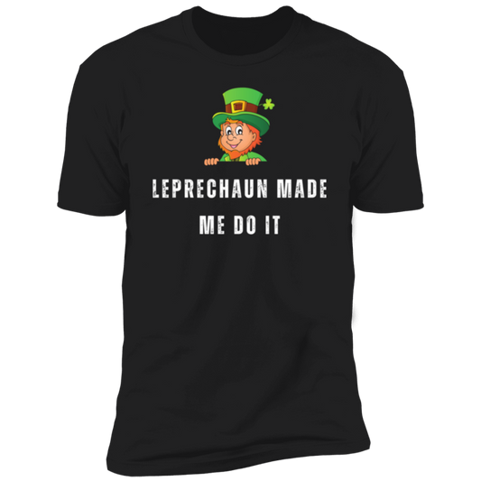 Leprechaun Made Me Do It Ultra Soft 2 Premium Short Sleeve T-Shirt