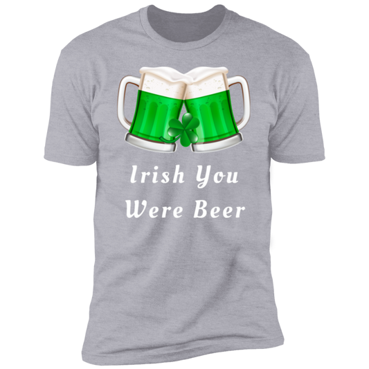 Irish You Were Beer Ultra Soft Premium Short Sleeve T-Shirt